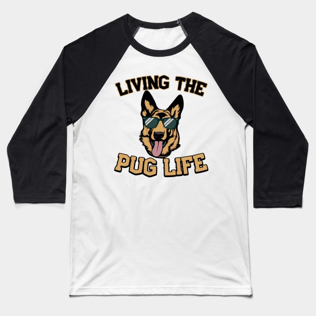 Living The Pug Life German Shepherd Gift Baseball T-Shirt by Mesyo